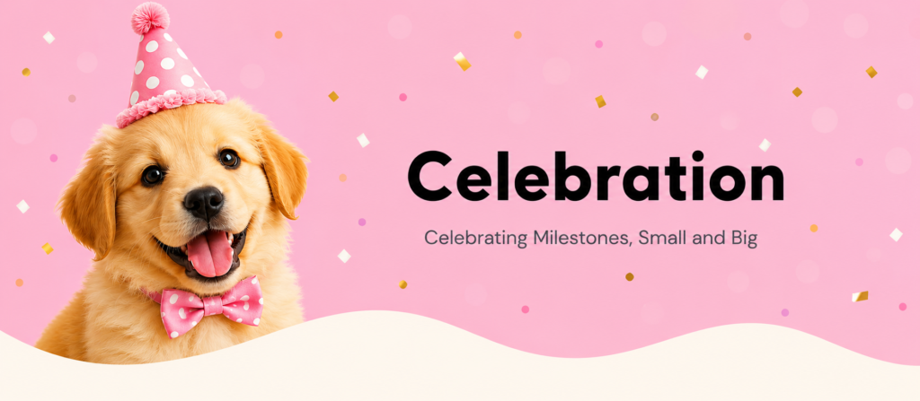 Pet celebration banner with a cheerful puppy and the text "Celebrating Milestones, Small and Big.